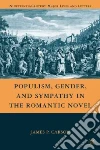 Populism, Gender, and Sympathy in the Romantic Novel Populism, Gender, and Sympathy in the Romantic Novel