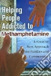 Helping People Addicted to Methamphetamine Helping People Addicted to Methamphetamine