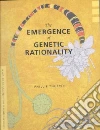 The Emergence of Genetic Rationality The Emergence of Genetic Rationality