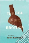 The Sea Is My Brother The Sea Is My Brother