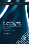 The Role of Business in the Development of the Welfare State and Labor Markets in Germany The Role of Business in the Development of the Welfare State and Labor Markets in Germany
