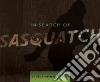 In Search of Sasquatch In Search of Sasquatch