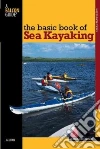 The Basic Book of Sea Kayaking The Basic Book of Sea Kayaking