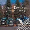 The Harley-Davidson and Indian Wars The Harley-Davidson and Indian Wars