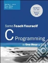 Sams Teach Yourself C in One Hour a Day Sams Teach Yourself C in One Hour a Day