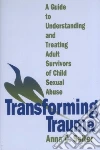 Transforming Trauma Transforming Trauma