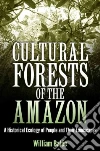 Cultural Forests of the Amazon Cultural Forests of the Amazon