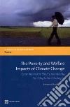 The Poverty and Welfare Impacts of Climate Change The Poverty and Welfare Impacts of Climate Change