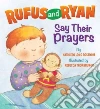 Rufus and Ryan Say Their Prayers Rufus and Ryan Say Their Prayers