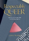 Respectably Queer Respectably Queer