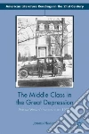 The Middle Class in the Great Depression The Middle Class in the Great Depression