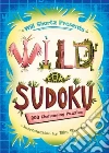 Will Shortz Presents Wild for Sudoku Will Shortz Presents Wild for Sudoku