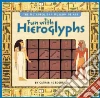 Fun with Hieroglyphs Fun with Hieroglyphs