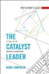 The Catalyst Leader Participant's Guide The Catalyst Leader Participant's Guide