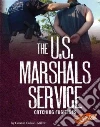 The U.S. Marshals Service The U.S. Marshals Service