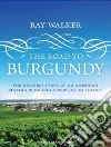 The Road to Burgundy The Road to Burgundy