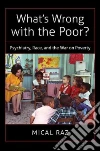 What's Wrong With the Poor? What's Wrong With the Poor?