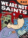 We are Not Saints We are Not Saints