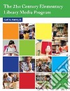 The 21st Century Elementary Library Media Program