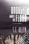 Drought Amidst the Flood Drought Amidst the Flood