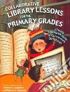 Collaborative Library Lessons For The Primary Grades