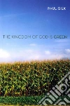 The Kingdom of God Is Green The Kingdom of God Is Green