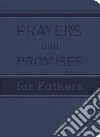 Prayers and Promises for Fathers Prayers and Promises for Fathers