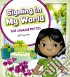Signing in My World Signing in My World