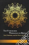 The Unbearable Wholeness of Being The Unbearable Wholeness of Being