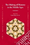 The Making of Memory in the Middle Ages The Making of Memory in the Middle Ages