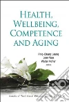 Health, Wellbeing, Competence and Aging Health, Wellbeing, Competence and Aging