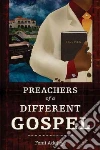 The Preachers of a Different Gospel The Preachers of a Different Gospel