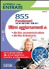 Agenzia Entrate - 855 Funzionari - Ultimi aggiornamenti di: diritto amministrativo - diritto tributario. E-book. Formato PDF Agenzia Entrate - 855 Funzionari - Ultimi aggiornamenti di: diritto amministrativo - diritto tributario. E-book. Formato PDF