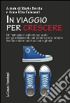 In viaggio per crescere, Un manuale di auto-mutuo aiuto per gli adolescenti: per potenziare le proprie risorse e stare bene con sé e con gli altri. E-book. Formato PDF In viaggio per crescere, Un manuale di auto-mutuo aiuto per gli adolescenti: per potenziare le proprie risorse e stare bene con sé e con gli altri. E-book. Formato PDF