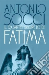 Il quarto segreto di Fatima. E-book. Formato EPUB Il quarto segreto di Fatima. E-book. Formato EPUB