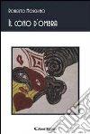 Il cono d'ombra. E-book. Formato EPUB Il cono d'ombra. E-book. Formato EPUB