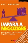 Impara a negoziare. Come diventare bravi negoziatori in qualsiasi situazione. E-book. Formato EPUB Impara a negoziare. Come diventare bravi negoziatori in qualsiasi situazione. E-book. Formato EPUB