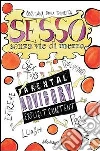 Sesso senza vie di mezzo. Sex toys, preliminari, posizioni, luoghi, extreme. E-book. Formato EPUB Sesso senza vie di mezzo. Sex toys, preliminari, posizioni, luoghi, extreme. E-book. Formato EPUB