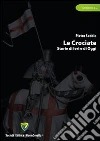 Le crociate. Storie di ieri e di oggi. E-book. Formato PDF Le crociate. Storie di ieri e di oggi. E-book. Formato PDF