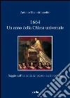 1664. Un anno della Chiesa universale. Saggio sull'attività italiana del papato in età moderna. E-book. Formato PDF 1664. Un anno della Chiesa universale. Saggio sull'attività italiana del papato in età moderna. E-book. Formato PDF