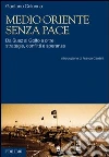 Medio Oriente senza pace. Da Suez al Golfo e oltre: strategie, conflitti e speranze. E-book. Formato PDF Medio Oriente senza pace. Da Suez al Golfo e oltre: strategie, conflitti e speranze. E-book. Formato PDF