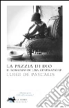 La pazzia di Dio. E-book. Formato EPUB La pazzia di Dio. E-book. Formato EPUB