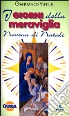 I giorni della meraviglia. Guida alla Novena di Natale I giorni della meraviglia. Guida alla Novena di Natale