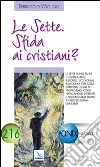 Le Sette. Sfida ai cristiani? Le Sette. Sfida ai cristiani?