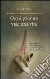 Ogni giorno vale una vita. Come convivo con il Parkinson scoprendo la gioia di essere al mondo Ogni giorno vale una vita. Come convivo con il Parkinson scoprendo la gioia di essere al mondo