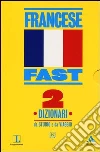 Fast francese. Dizionari da studio e da viaggio Fast francese. Dizionari da studio e da viaggio