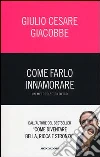 Come farlo innamorare. Un metodo scientifico Come farlo innamorare. Un metodo scientifico