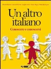 Un altro italiano. Conoscere e conoscersi Un altro italiano. Conoscere e conoscersi