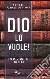 Dio lo vuole! I fondamentalismi religiosi Dio lo vuole! I fondamentalismi religiosi