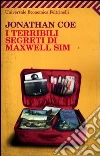 I terribili segreti di Maxwell Sim I terribili segreti di Maxwell Sim